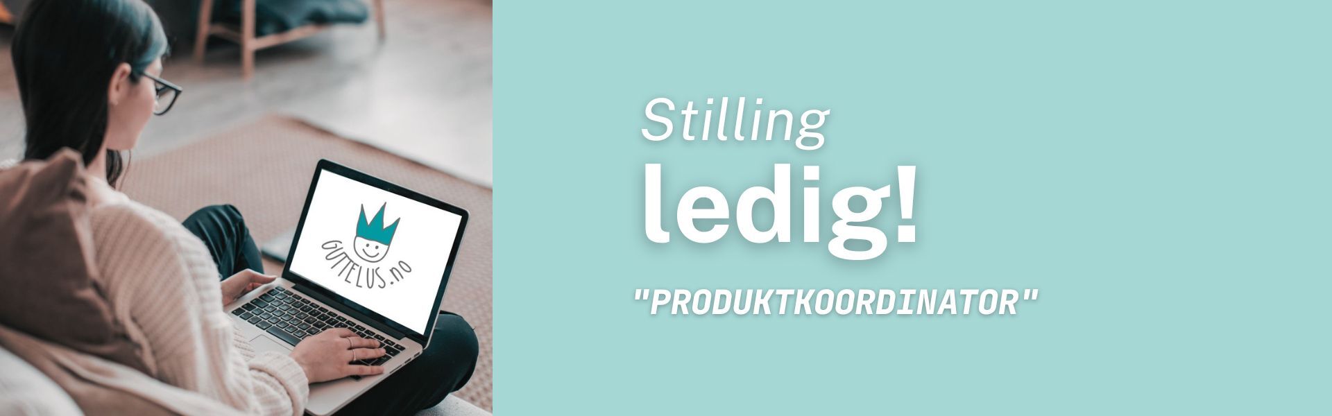 Stillingsutlysning Guttelus_Produktkoordinator